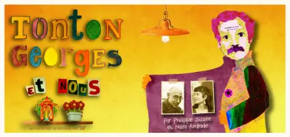 Affiche du spectacle de contes et chansons Tonton Georges et Nous avec Philippe Sizaire et Naira Andrade